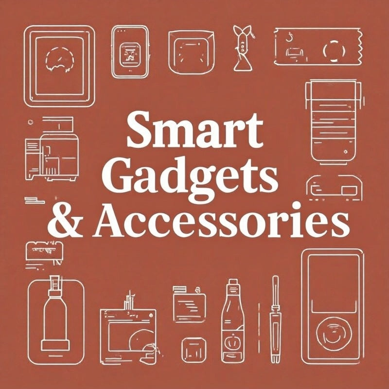 Smart Gadgets and Accessories